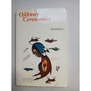 Ojibway Ceremonies - Paperback By Basil Johnston - GOOD‎